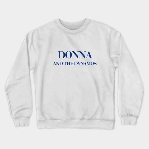 Donna and the dynamos Crewneck Sweatshirt by aluap1006